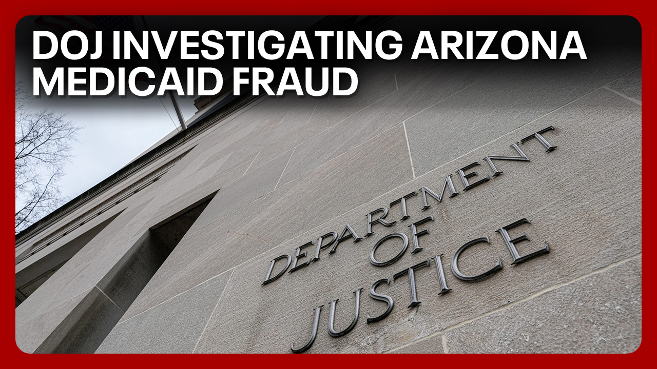 DOJ opens investigation on Arizona Medicaid fraud