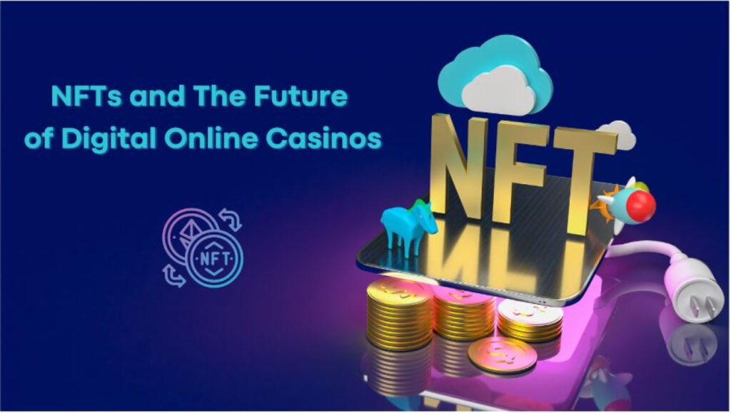 NFTs and the Future of Digital Online Casinos