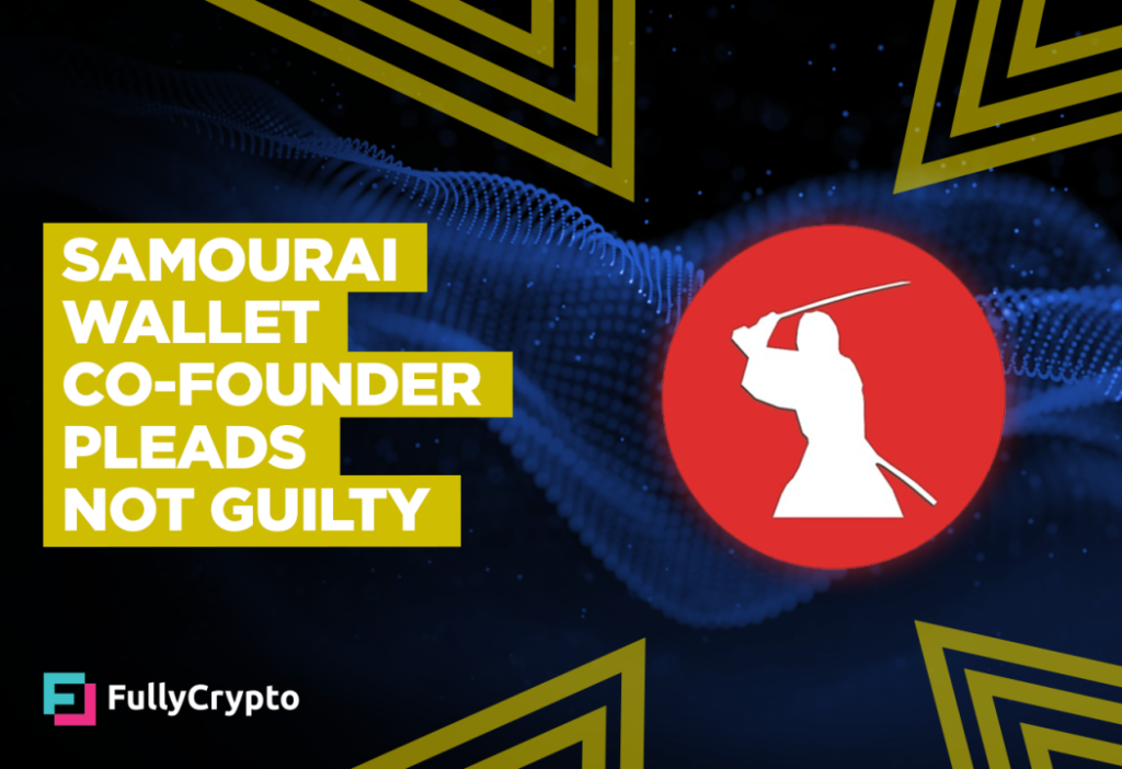 Samourai Wallet Co-Founder Pleads No longer Guilty