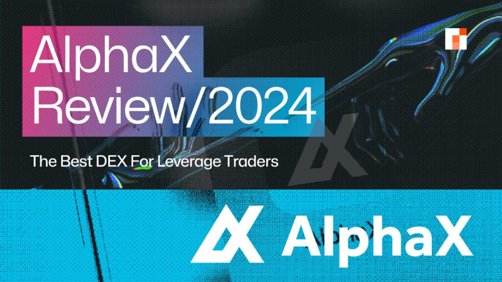 AlphaX Review 2024: The Easiest DEX For Leverage Merchants